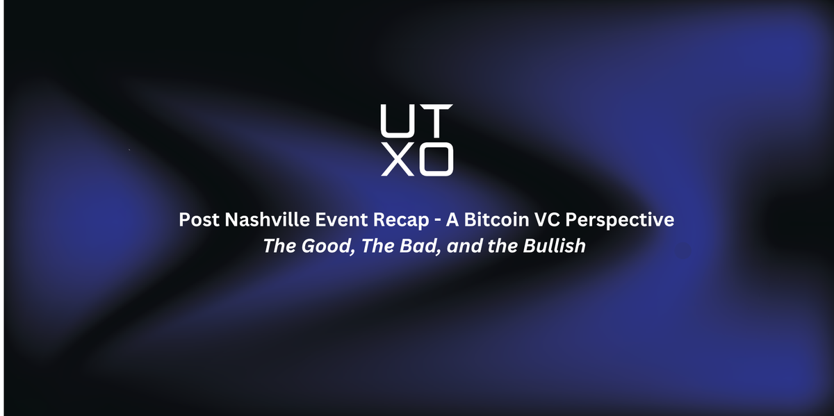 Post Nashville Event Recap - A Bitcoin VC Perspective